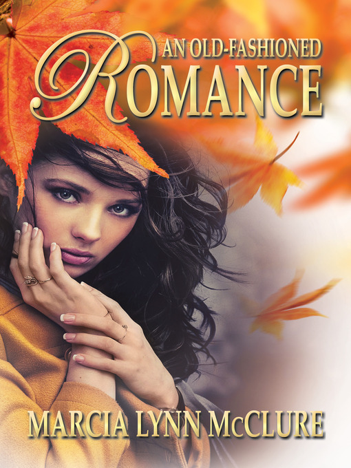 Title details for An Old-Fashioned Romance by Marcia Lynn McClure - Available